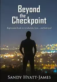 Beyond The Checkpoint - Sandy Hyatt-James