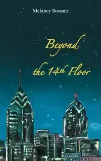 Beyond the 14th Floor - Bossaer Melaney