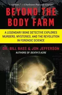 Beyond the Body Farm - Bill Bass