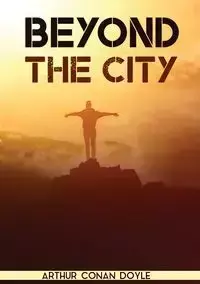 Beyond the City - Arthur Conan Doyle