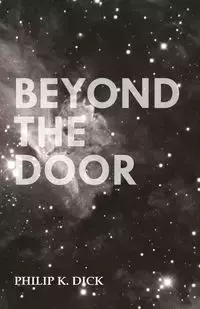 Beyond the Door - Dick Philip K.