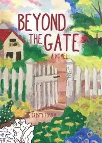 Beyond the Gate - Cristy Fossum