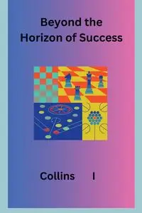 Beyond the Horizon of Success - I Collins