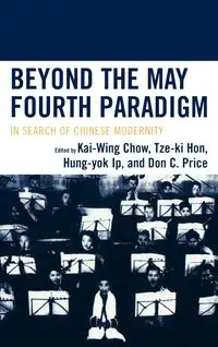 Beyond the May Fourth Paradigm - Chow Kai-Wing