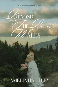 Beyond the Palace Walls - Amelia Hartley