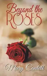 Beyond the Roses - Mary Cantell