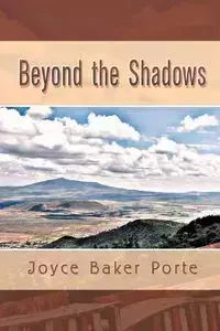 Beyond the Shadows - Joyce Porte Baker