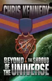 Beyond the Shroud of the Universe - Chris Kennedy