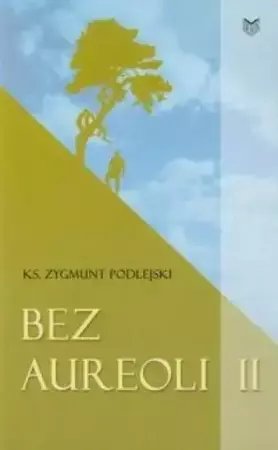 Bez aureoli II - Zygmunt Podlejski