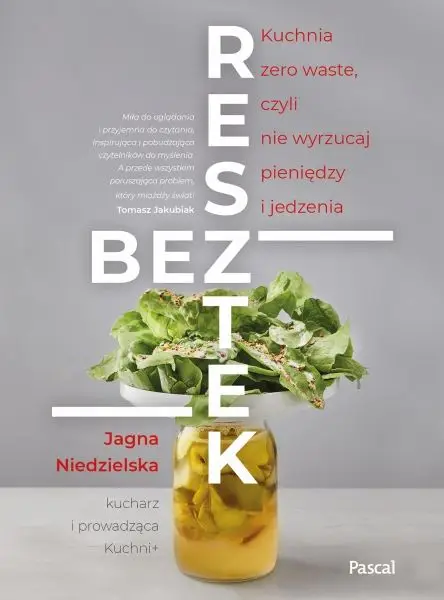 Bez resztek kuchnia zero waste czyli nie wyrzucaj pieniędzy i jedzenia - Jagna Niedzielska