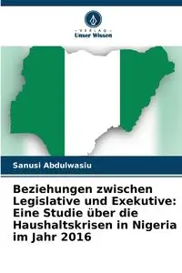 Beziehungen zwischen Legislative und Exekutive - Abdulwasiu Sanusi