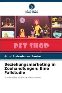 Beziehungsmarketing in Zoohandlungen - Santos Artur Andrade dos