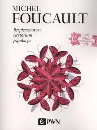 Bezpieczeństwo, terytorium, populacja - Michel Foucault