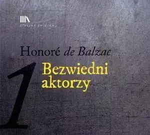 Bezwiedni aktorzy audiobook - Honore de Balzac