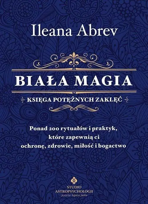 Biała magia księga potężnych zaklęć - Ileana Abrev