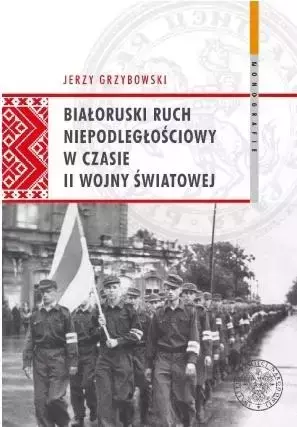 Białoruski ruch niepodległ. w czasie II wojny św. - Jerzy Grzybowski