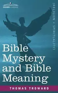 Bible Mystery and Bible Meaning - Thomas Troward