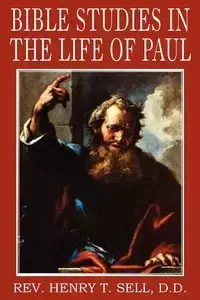 Bible Studies in the Life of Paul - Henry Sell