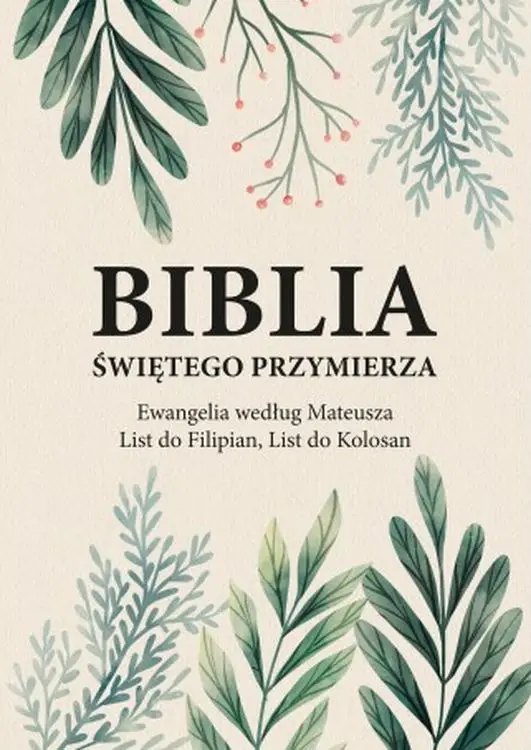 Biblia Świętego Przymierza. Ewangelia według Mateusza, List do Filipian, List do Kolosan - Andrzej Dorociński