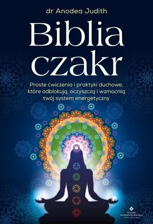 Biblia czakr - dr Judith Anodea