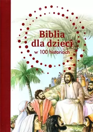 Biblia dla dzieci w 100 historiach - B.A. Jones