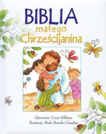 Biblia małego Chrześcijanina - Biała w.2016 - praca zbiorowa