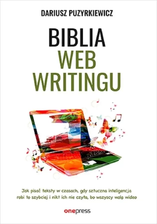 Biblia webwritingu. Jak pisać teksty w czasach.. - Dariusz Puzyrkiewicz