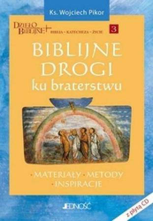 Biblijne drogi ku braterstwu - Ks. Wojciech Pikor