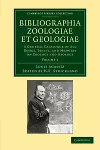 Bibliographia Zoologiae Et Geologiae, Volume 2 - Louis Agassiz