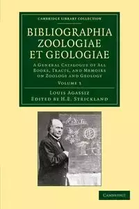 Bibliographia Zoologiae Et Geologiae, Volume 3 - Louis Agassiz