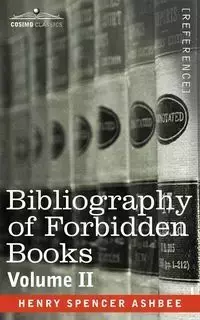 Bibliography of Forbidden Books - Volume II - Henry Spencer Ashbee