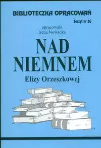 Biblioteczka opracowań nr 026 Nad Niemnem - Irena Nowacka