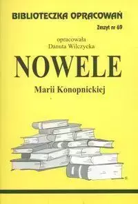 Biblioteczka opracowań nr 069 Nowele M.Konopnicka - Danuta Wilczycka