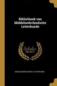 Bibliotheek van Middelnederlandsche Letterkunde - letterkunde Middelnederlandse