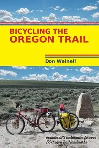 Bicycling the Oregon Trail - Don Weinell