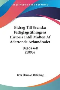 Bidrag Till Svenska Fattiglagstifningens Historia Intill Midten Af Adertonde Arhundradet - Herman Dahlberg Bror