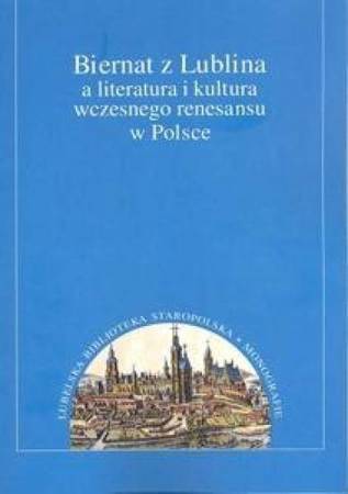 Biernat z Lublina a literatura i kultura... - Justyna Dąbkowska-Kujko, Anna Nowicka-Struska