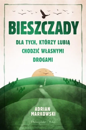 Bieszczady. Dla tych, którzy lubią.. - Adrian Markowski