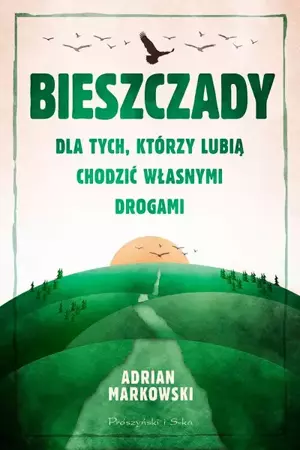 Bieszczady. Dla tych, którzy lubią chodzić własnymi drogami wyd. kieszonkowe - Adrian Markowski