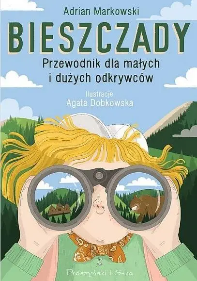 Bieszczady. Przewodnik dla małych i dużych... - Adrian Markowski