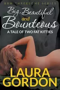 Big, Beautiful and Bounteous - Gordon Laura