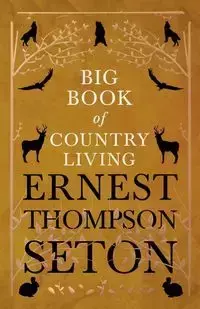 Big Book of Country Living - Ernest Seton Thompson