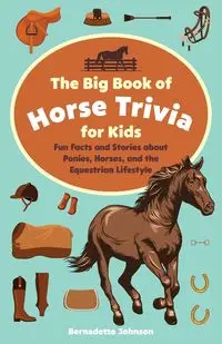 Big Book of Horse Trivia for Kids - Johnson Bernadette