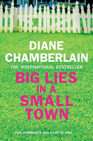 Big Lies in a Small Town - Diane Chamberlain