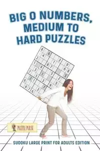 Big O Numbers, Medium To Hard Puzzles - Puzzle Pulse