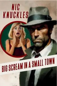 Big Scream in a Small Town - Knuckles Nic