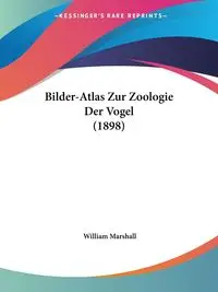 Bilder-Atlas Zur Zoologie Der Vogel (1898) - Marshall William