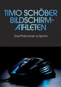 Bildschirm-Athleten - Schöber Timo