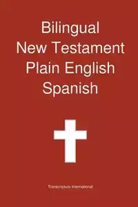 Bilingual New Testament, Plain English - Spanish - Transcripture International