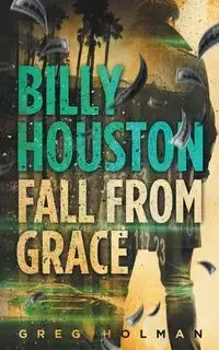 Billy Houston Fall from Grace - Greg Holman